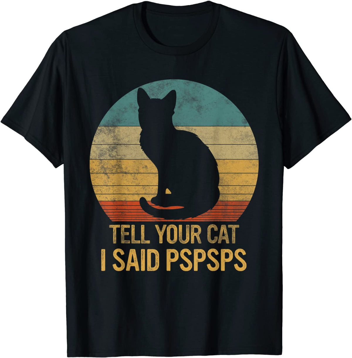 Funny Cat Retro Shirt Tell Your Cat I Said Pspsps T-Shirt Angelwarriorfitness.com