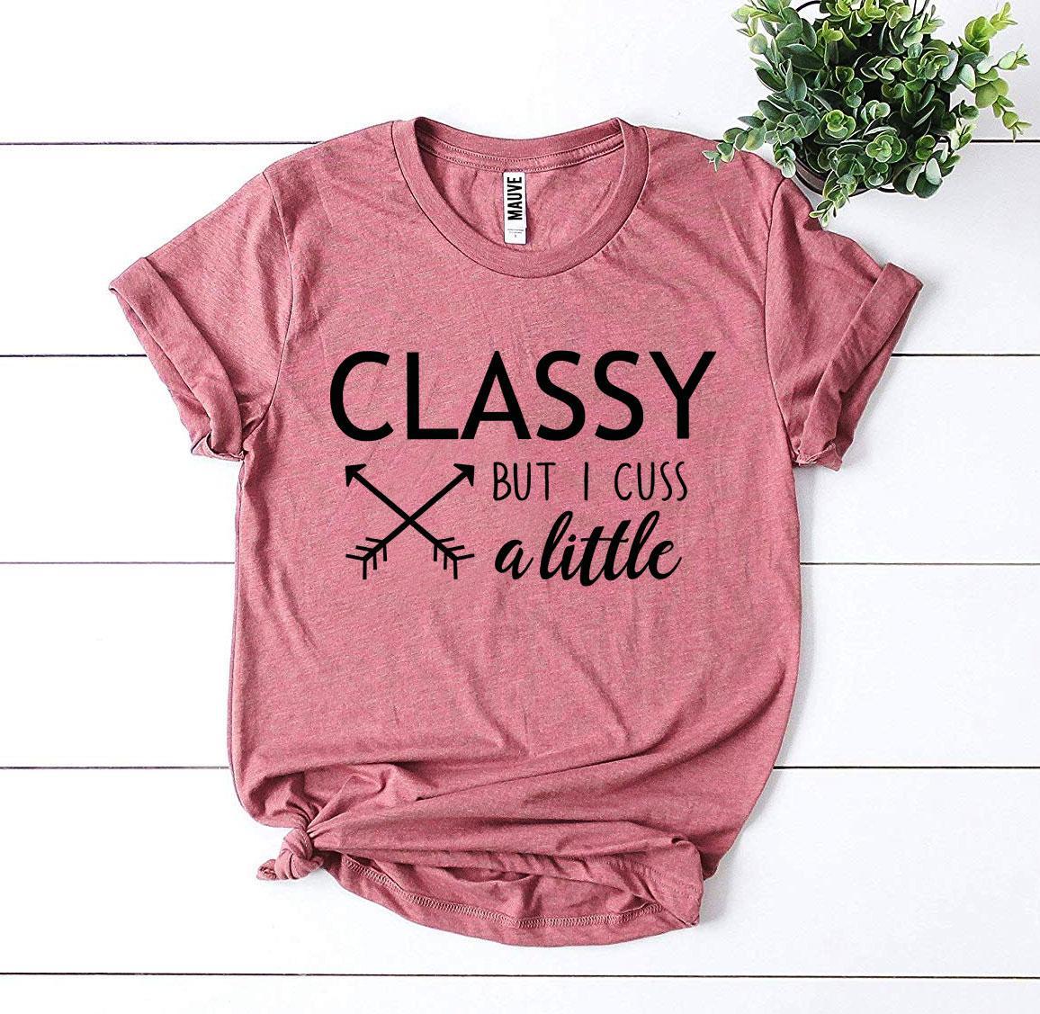 Classy But I Cuss a Little T-shirt Angelwarriorfitness.com