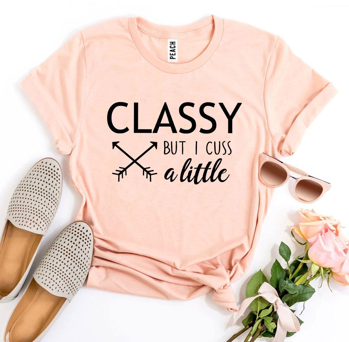 Classy But I Cuss a Little T-shirt Angelwarriorfitness.com