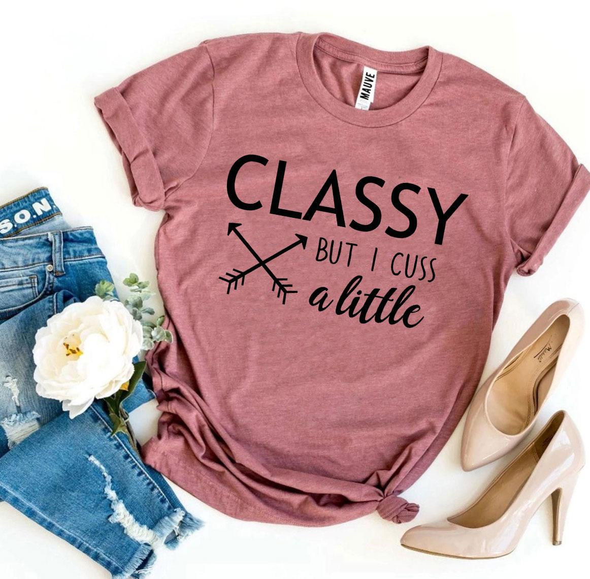 Classy But I Cuss a Little T-shirt Angelwarriorfitness.com