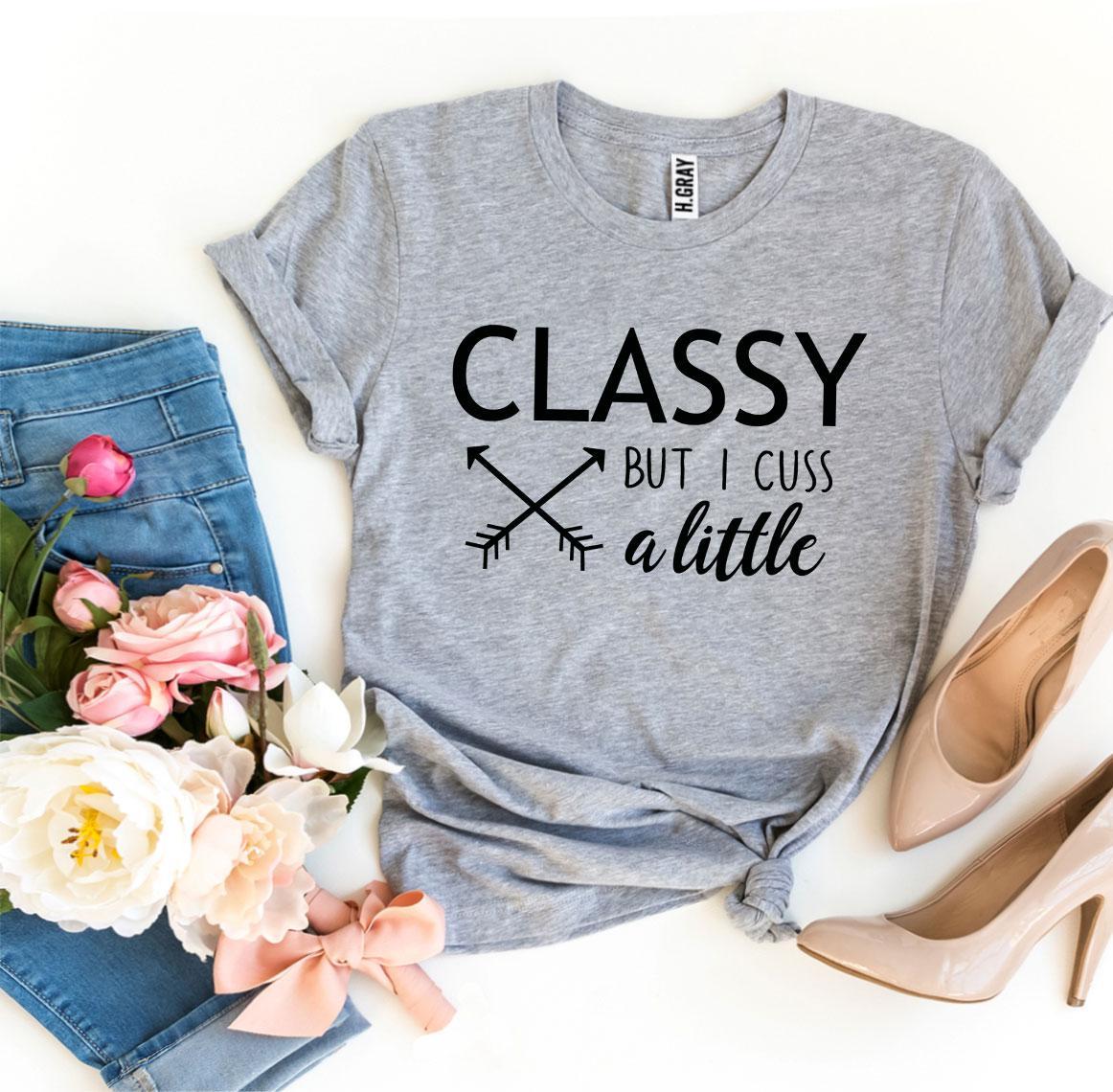 Classy But I Cuss a Little T-shirt Angelwarriorfitness.com